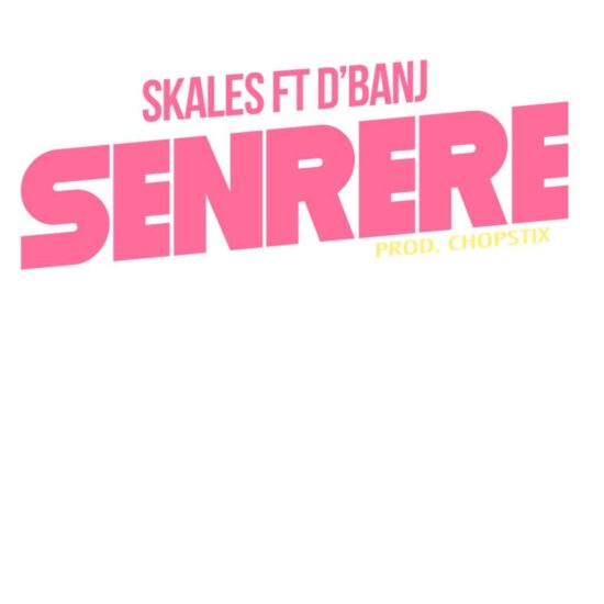 Download Skales ft. D’Banj Senrere Mp3 Download