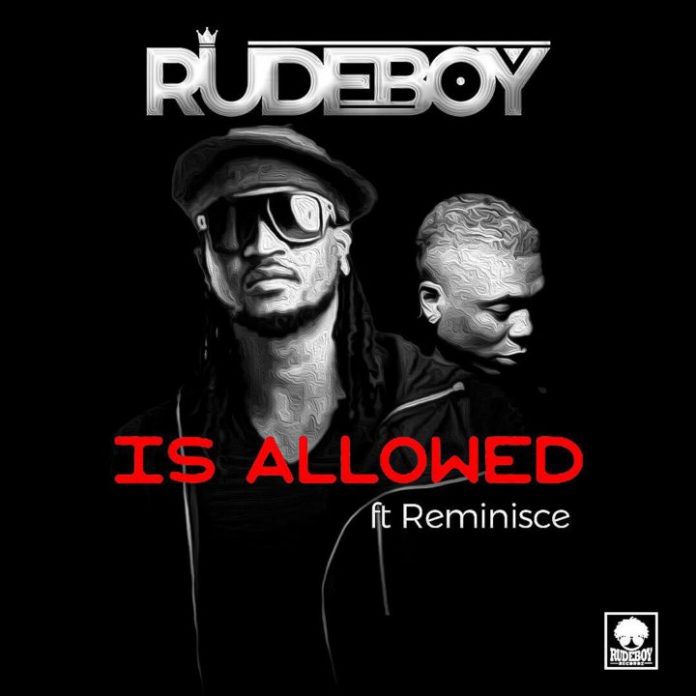 DOWNLOAD: Rudeboy ft. Reminisce - Is Allowed Mp3 Download