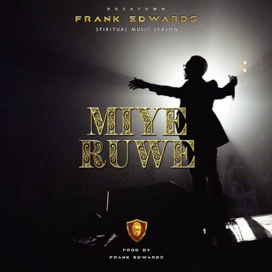 Download Frank Edwards Miye Ruwe Mp3 Download Below!