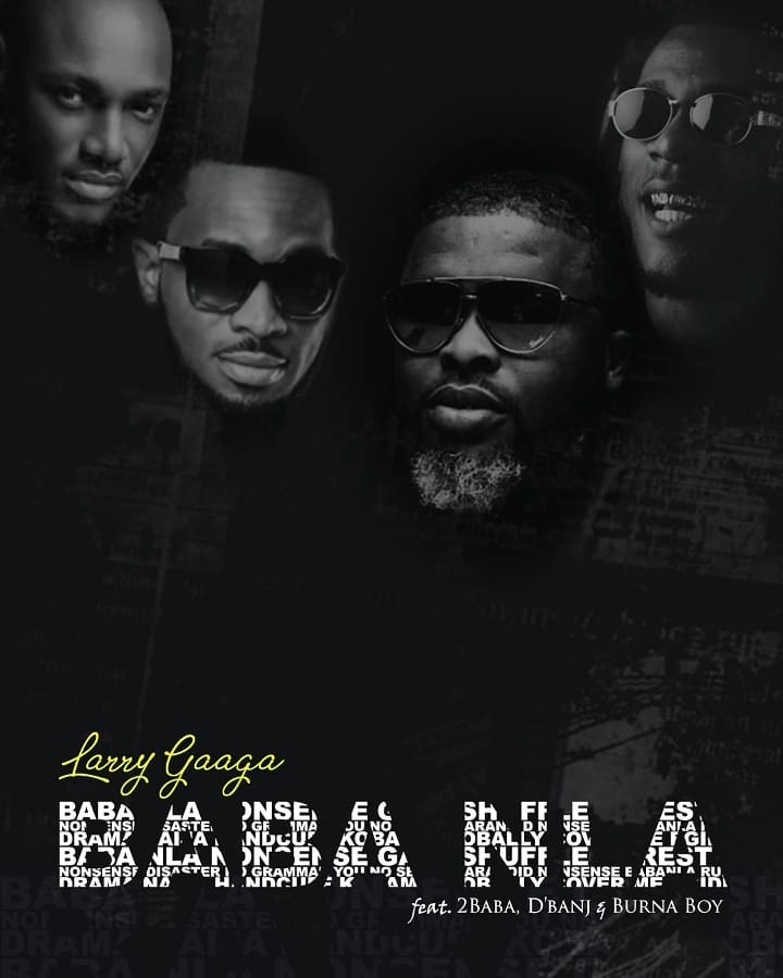 Download Larry Gaga ft 2Baba, Burna Boy & D'Banj Baba Nla Mp3 Download