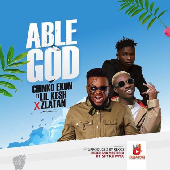 Download Chinko Ekun Ft. Zlatan & Lil Kesh Able God Mp3 Download