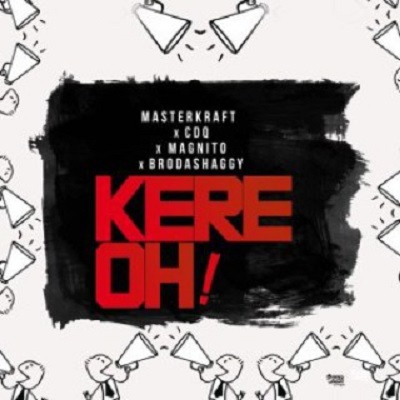 Download Masterkraft ft CDQ, Magnito & Broda Shaggy Kere Oooo Mp3 Download