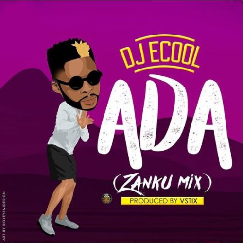 DOWNLOAD MP3: DJ ECool – Ada (Zanku Mix) [Music