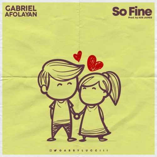 Gabriel Afolayan – So Fine (Prod. Ade James)