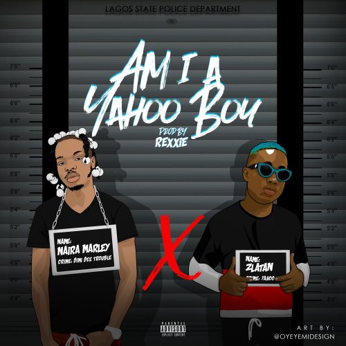 Naira Marley – Am I A Yahoo Boy ft. Zlatan