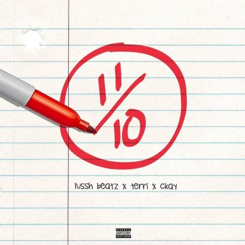 Lussh Beatz x Terri x CKay – 11/10 (Eleven Over Ten)
