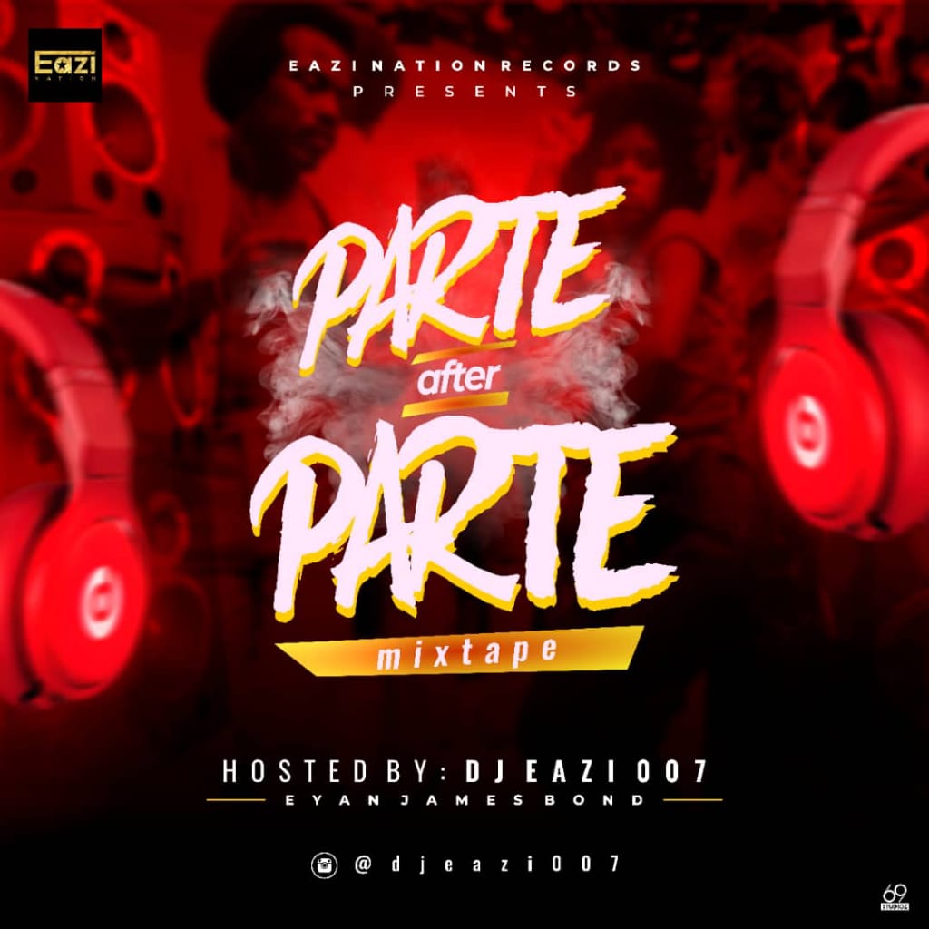 DJ Eazi007 Parte After Parte Mixtape