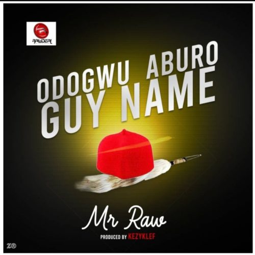 Mr Raw Odogwu Aburo Guy Name Mp3 Download