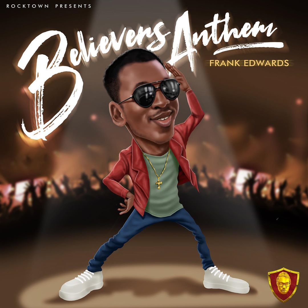 Frank Edwards Believers Anthem Mp3 Download