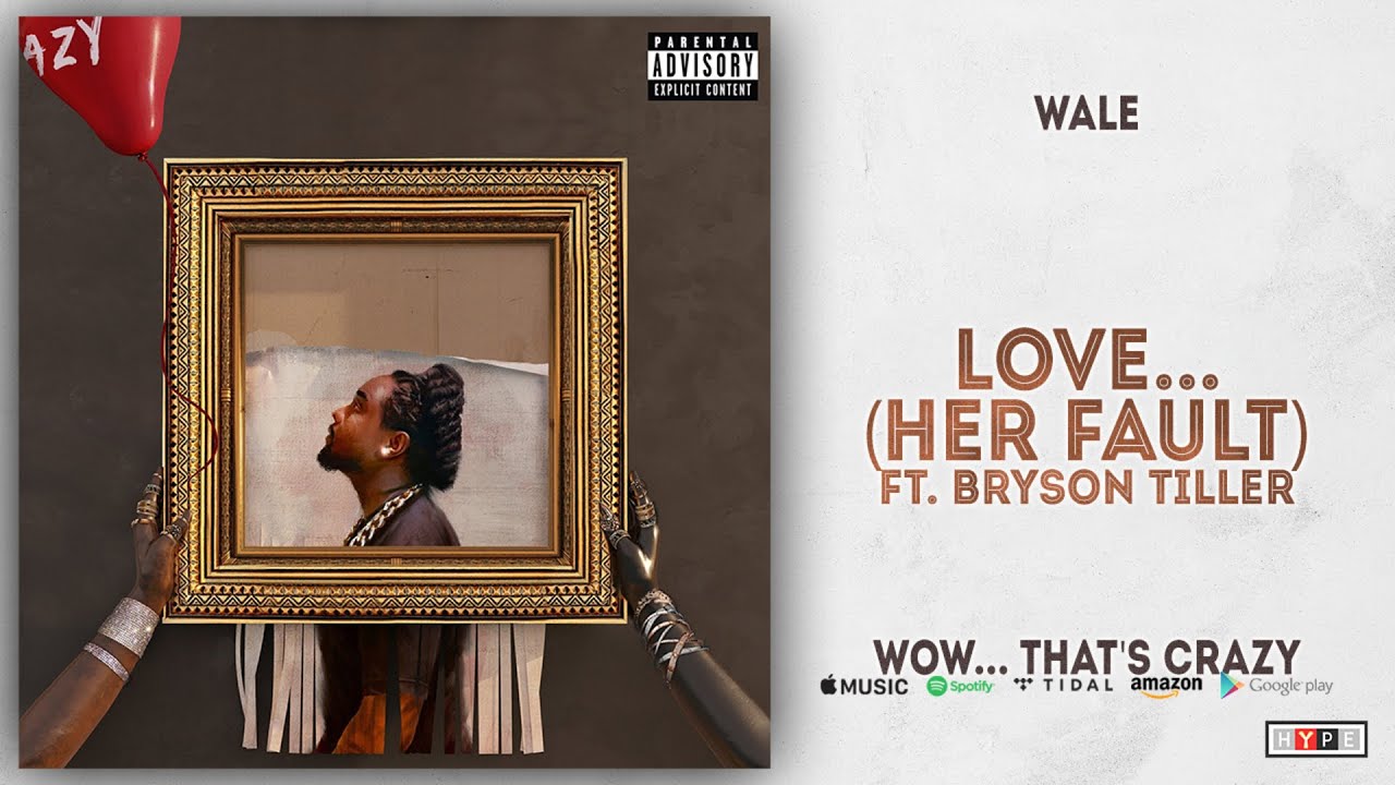 Wale – Love... (Her Fault) ft. Bryson Tiller