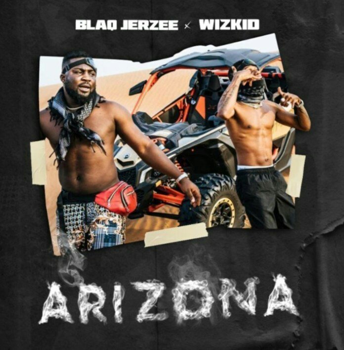 Wizkid X Blaq Jerzee – Arizona
