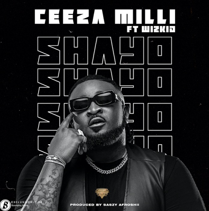Ceeza Milli ft. Wizkid - Shayo Mp3 Download