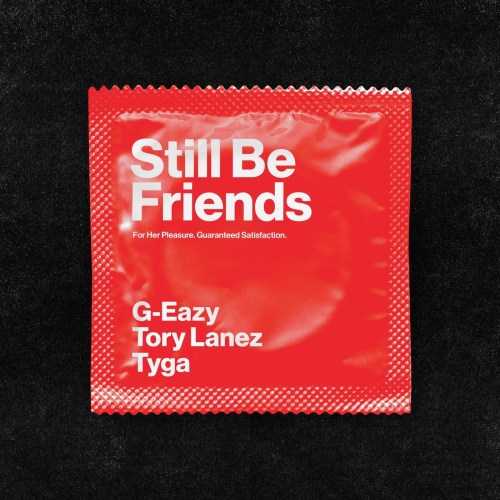G-Eazy – Still Be Friends Ft. Tory Lanez, Tyga