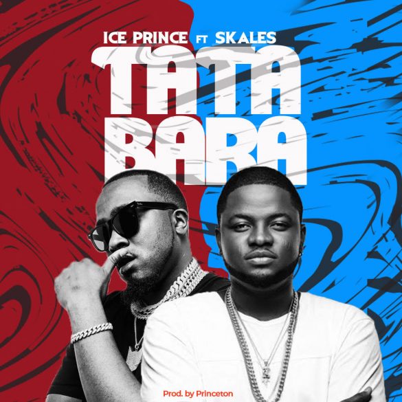 Ice Prince ft. Skales – Tatabara Mp3 Download