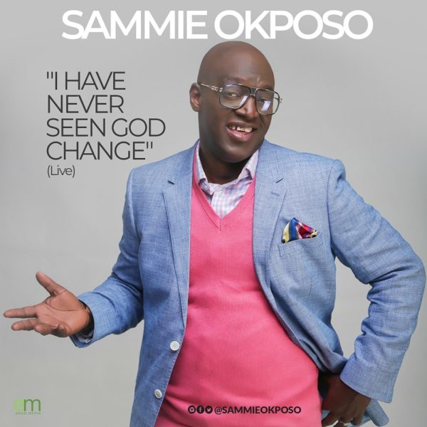 Sammie Okposo – I Have Never Seen God Change