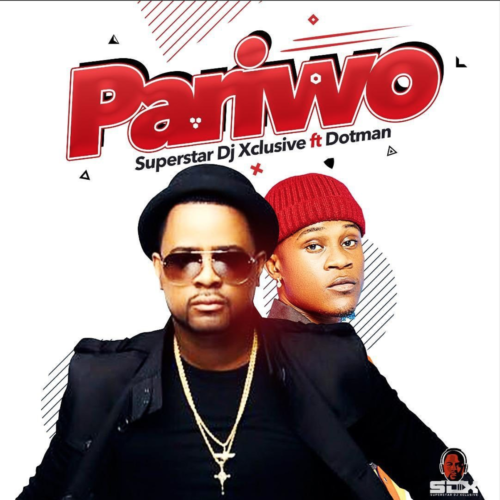 DJ Xclusive – Pariwo ft. Dotman