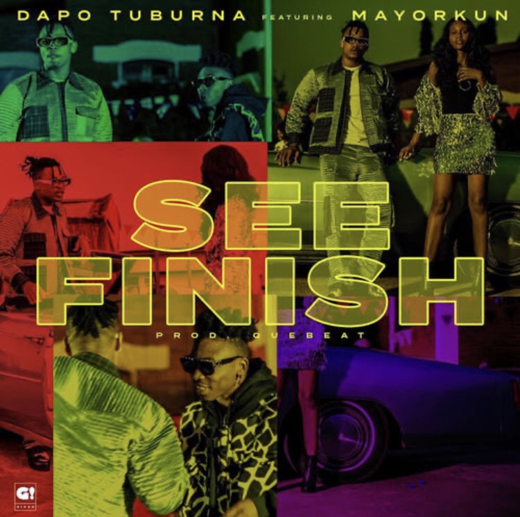 Dapo Tuburna Ft. Mayokun – See Finish