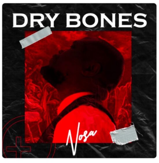 Nosa - Dry Bones Mp3 Download