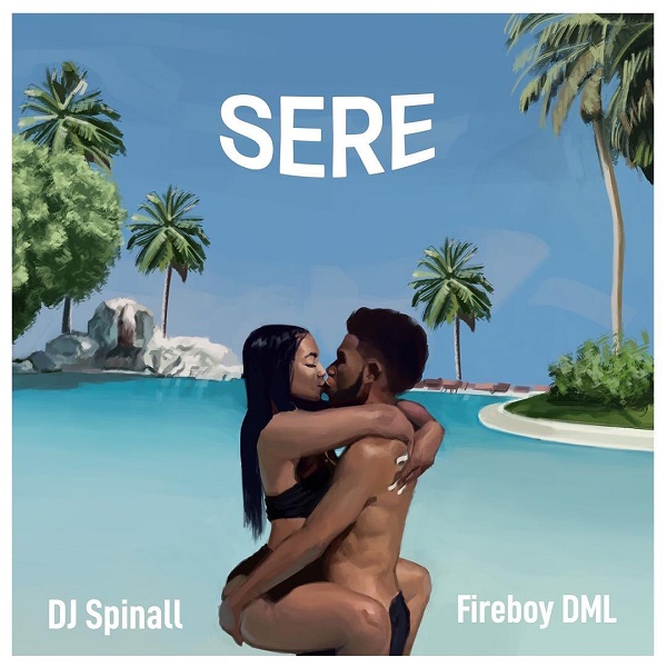 DJ Spinall ft. Fireboy DML – Sere [Music] » Mp3 Download