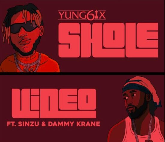 Yung6ix – 'Shole Video' ft. Sinzu x Dammy Krane