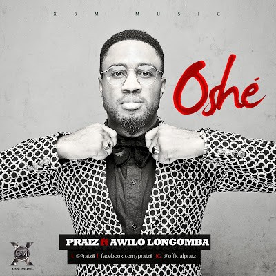 Praiz ft Awilo Longomba- Oshe