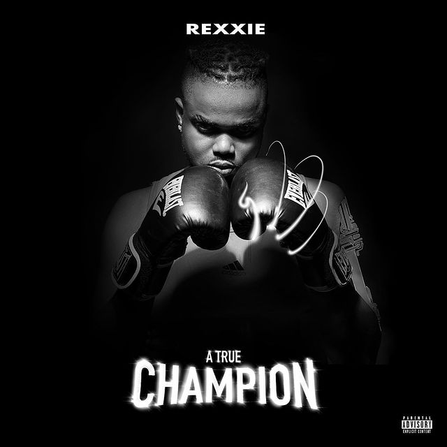 Rexxie's 'A True Champion' Album resonates most club bangers hits (Review)