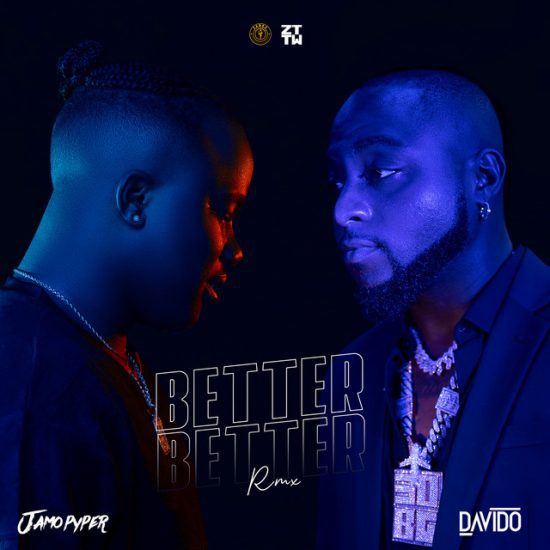 Jamopyper ft. Davido – Better Better (Remix)