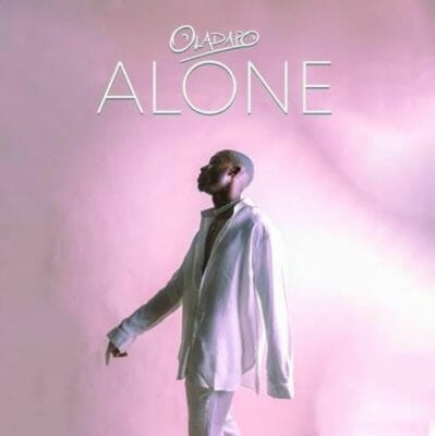 Oladapo releases first single of the year, "Alone", Prod by P.Priime.