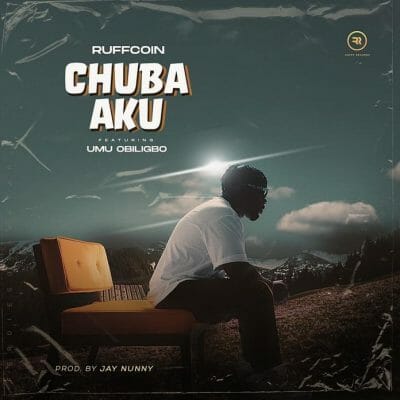 Ruffcoin ft. Umu Obiligbo - Chuba Aku