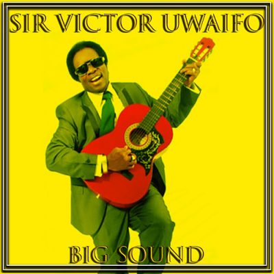 Evergreen Songs from the legendary music maestro Sir Victor Uwaifo