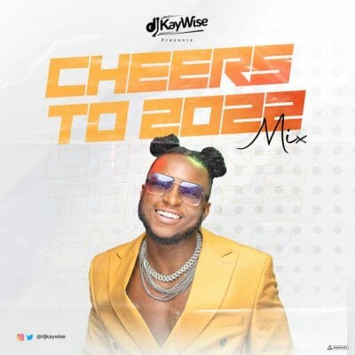 DJ Kaywise - Cheers to 2022 Mix