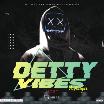 DJ Wizzie - Detty Vibez Mixtape