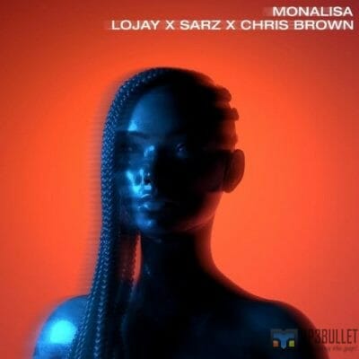 Lojay & Sarz ft. Chris Brown – Monalisa (Remix)